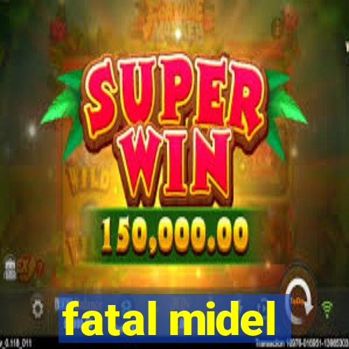 fatal midel